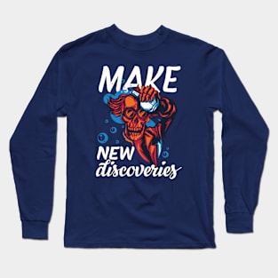 Make new discoveries Long Sleeve T-Shirt